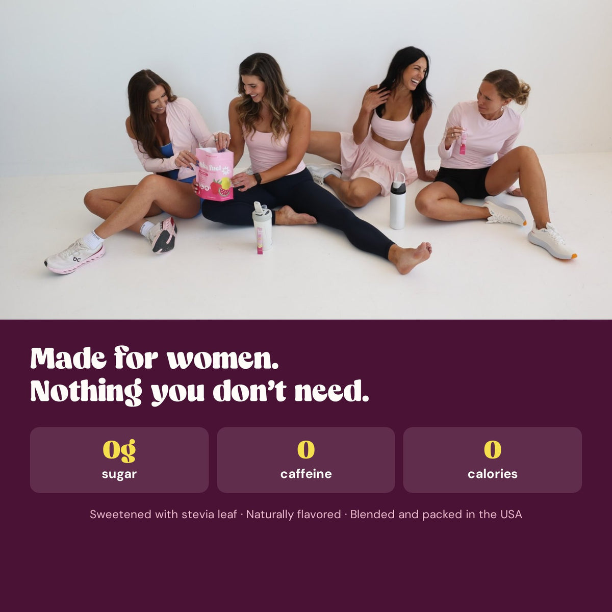 Made for women. 0g sugar, 0 caffeine, 0 calories